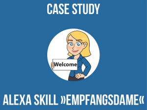 Case Study - Alexas Skill Empfangsdame